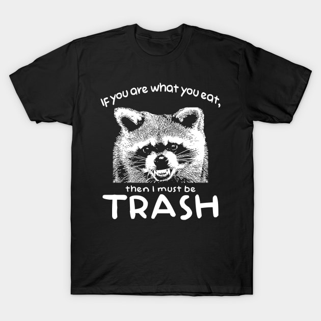 If you are what you eat Raccoon T-Shirt by giovanniiiii